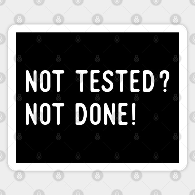 Not Tested? Not Done! - Agile Software Development and Testing Magnet by Software Testing Life